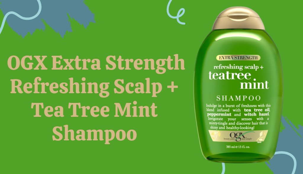OGX Extra Strength Refreshing Scalp + Tea Tree Mint Shampoo